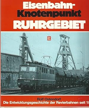 Seller image for Eisenbahn-Knotenpunkt Ruhrgebiet. Die Entwicklungsgeschichte der Revierbahnen seit 1838. for sale by Lewitz Antiquariat