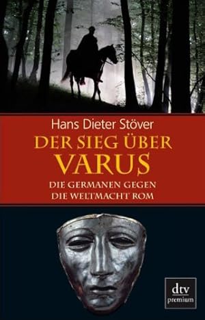 Bild des Verkufers fr Der Sieg ber Varus. Die Germanen gegen die Weltmacht Rom. Hans Dieter Stver / dtv ; 24733 : Premium. zum Verkauf von Lewitz Antiquariat