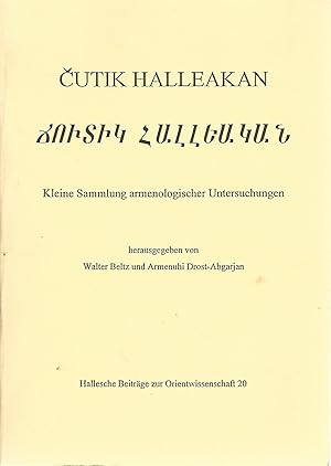 Seller image for Cutik Halleakan. Kleine Sammlung armenologischer Untersuchungen. Hallesche Beitrge zur Orientwissenschaft 20. for sale by Lewitz Antiquariat