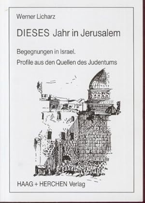 Bild des Verkufers fr Dieses Jahr in Jerusalem. Begegnungen in Israel. Profile aus den Quellen des Judentums. zum Verkauf von Lewitz Antiquariat