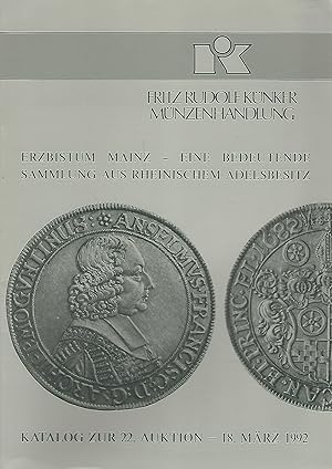Künker. Erzbistum Mainz - Eine bedeutende Sammlung aus rheinischem Adelsbesitz. Katalog zur 22. A...