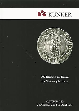 Künker. 300 Raritäten aus Hessen. Die Sammlung Mercator. Auktion 220. 30. Oktober 2012 in Osnabrück.