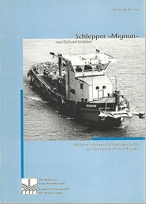 Bild des Verkufers fr Schlepper "Mignon". 100 Jahre Schleppschifffahrtsgeschichte auf den westdeutschen Kanlen. Kleine Reihe 16. zum Verkauf von Lewitz Antiquariat