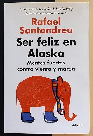 Imagen del vendedor de Ser feliz en Alaska. Mentes fuertes contra viento y marea. a la venta por Il Tuffatore