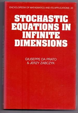 Stochastic Equations in Infinite Dimensions (Encyclopedia of Mathematics and its Applications, Ba...