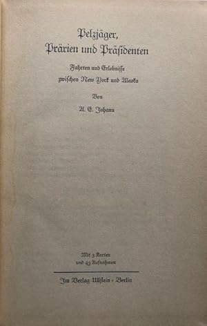 Bild des Verkufers fr Pelzjger, Prrien und Prsidenten. Fahrten und Erlebnisse zwischen New York und Alaska. zum Verkauf von Antiquariat Lohmann