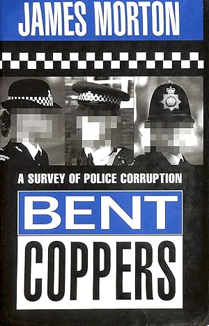 Bent Coppers: Survey of Police Corruption