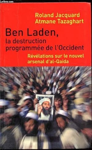 Bild des Verkufers fr Ben Laden, la destruction programme de l'Occident - Rvlations sur le nouvel Arsenal d'al Quaida zum Verkauf von Le-Livre