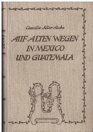 Bild des Verkufers fr Auf alte Wegen in Mexico und Guatemala. zum Verkauf von La Librera, Iberoamerikan. Buchhandlung
