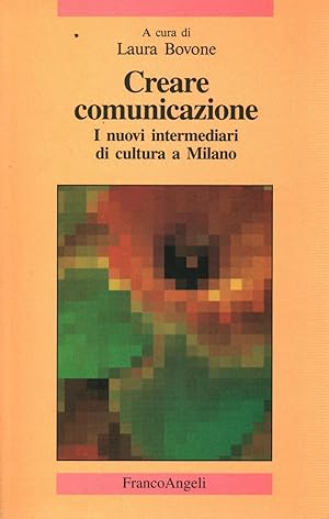 Imagen del vendedor de Creare comunicazione I nuovi intermediari di cultura a Milano a la venta por Di Mano in Mano Soc. Coop