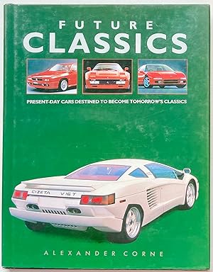Image du vendeur pour Future Classics: Present-Day Cars Destined to Become Tomorrow's Classics mis en vente par Heritage Books