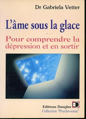 Image du vendeur pour L'me sous la glace : Pour comprendre la dpression et en sortir mis en vente par Librairie Le Nord