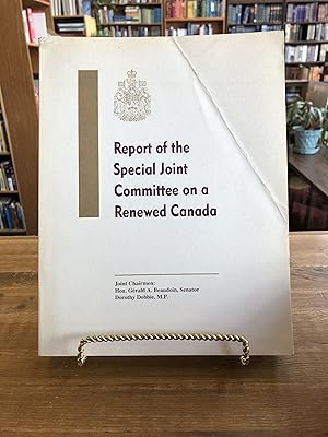 A Renewed Canada / THE Report of the Special Joint Committee of the Senate and the House of Commons