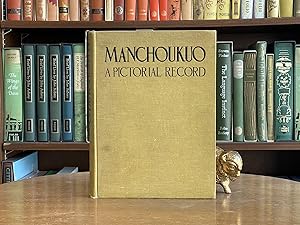 Manchoukuo: A Pictorial Record / Le Mandchoukouo: Chronique IllustrÈe