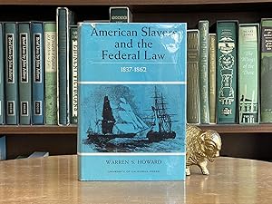 AMERICAN SLAVERS AND THE FEDERAL LAW 1837-1862