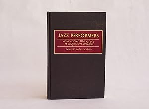 JAZZ PERFORMERS An Annotated Bibliography of Biographical Materials