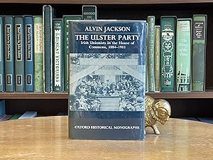 THE ULSTER PARTY Irish Unionists in the House of Commons, 1884 - 1911