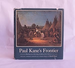 PAUL KANE'S FRONTIER including Wanderings of an Artist Among the Indians of North America