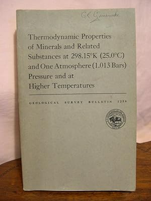 Imagen del vendedor de THERMODYNAMIC PROPERTIES OF MINERALS AND RELATED SUBSTANCES AT 298.15K (25.0C) AND ONE ATMOSPHERE (1.013 BARS) PRESSURE AND HIGHER TEMPERATURES: GEOLOGICAL SURVEY BULLETIN 1259 a la venta por Robert Gavora, Fine & Rare Books, ABAA