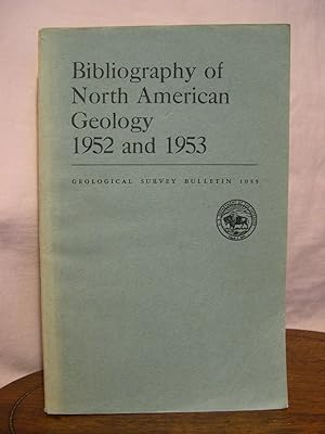 Bild des Verkufers fr BIBLIOGRAPHY OF NORTH AMERICAN GEOLOGY, 1952 AND 1953: GEOLOGICAL SURVEY BULLETIN 1035 zum Verkauf von Robert Gavora, Fine & Rare Books, ABAA