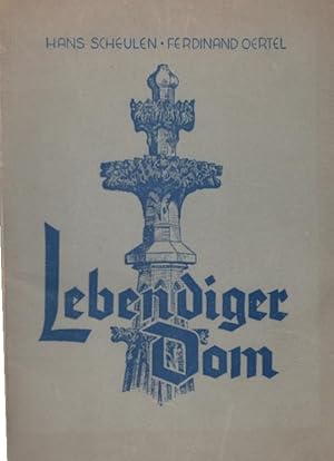 Seller image for Lebendiger Dom : Erzhlg u. Bericht um d. Klner Dom. Hans Scheulen ; Ferdinand Oertel. [Zum 700-jhrigen Jubilum d. Klner Domes hrsg. vom Dizesankomitee d. Katholikenausschsse Kln unter Mitw. d. Schriftl. d. Kirchenzeitg f. d. Erzbistum Kln] for sale by Schrmann und Kiewning GbR