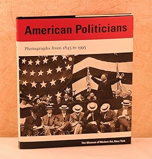 Seller image for American Politicians, Photographs from 1843 to 1993 for sale by Top Edge Gilt