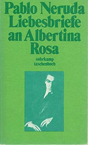 Seller image for Liebesbriefe an Albertina Rosa. Pablo Neruda. Zsgest., eingefhrt u. mit Anm. vers. von Sergio Fernndez Larrain. Aus d. Span. von Curt Meyer-Clason / Suhrkamp-Taschenbuch ; 829 for sale by Antiquariat Buchhandel Daniel Viertel