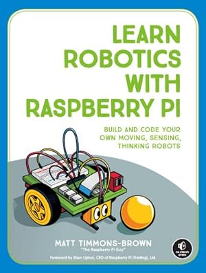Bild des Verkufers fr Learn Robotics with Raspberry Pi : Build and Code Your Own Moving, Sensing, Thinking Robots zum Verkauf von AHA-BUCH GmbH