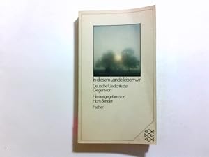 Imagen del vendedor de In diesem Lande leben wir : dt. Gedichte d. Gegenwart ; e. Anthologie in 10 Kap. hrsg. von Hans Bender / Fischer-Taschenbcher ; 5006 a la venta por Antiquariat Buchhandel Daniel Viertel