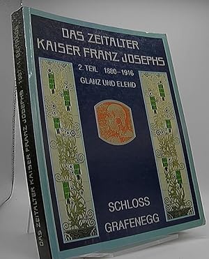 Bild des Verkufers fr Das Zeitalter Kaiser Franz Josephs 2. Teil 1880 - 1916 Glanz und Elend. Beitrge zum Verkauf von Antiquariat Unterberger