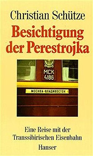 Seller image for Besichtigung der Perestrojka : eine Reise mit der transsibirischen Eisenbahn. Christian Schtze for sale by Antiquariat Buchhandel Daniel Viertel