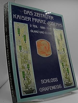 Bild des Verkufers fr Das Zeitalter Kaiser Franz Josephs 2. Teil 1880 - 1916 Glanz und Elend. Katalog zum Verkauf von Antiquariat Unterberger