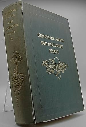 Bild des Verkufers fr Die Elegante Frau. Eine Sittenschilderung vom Rokoko bis zur Gegenwart zum Verkauf von Antiquariat Unterberger