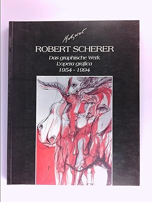 Bild des Verkufers fr Robert Scherer. Das graphische Werk. L'opera grafica. 1954 - 1994. zum Verkauf von Antiquariat Unterberger