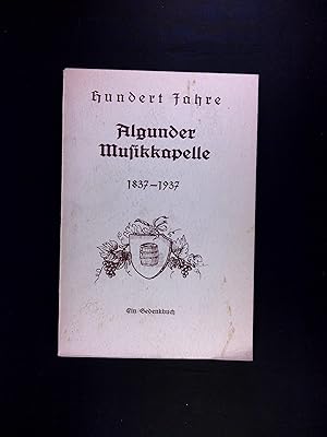 Bild des Verkufers fr 100 Jahre Algunder Musikkapelle. 1837 - 1937. Ein Gedenkbuch. zum Verkauf von Antiquariat Unterberger