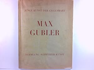 Imagen del vendedor de Max Gubler (Junge Kunst der Gegenwart). Sammlung Schweizer Kunst a la venta por Antiquariat Unterberger