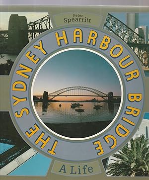 Seller image for THE SYDNEY HARBOUR BRIDGE A Life for sale by BOOK NOW