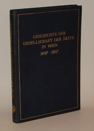 Geschichte der Gesellschaft der Ärzte in Wien 1837 - 1937. Mit s/w Abbildungen, Tabellen und eine...