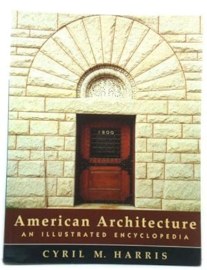 Image du vendeur pour American Architecture: An Illustrated Encyclopedia mis en vente par PsychoBabel & Skoob Books