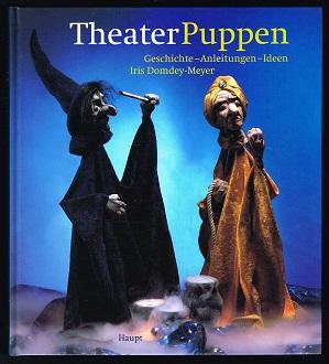 Theaterpuppen: Geschichte, Anleitungen, Ideen. -