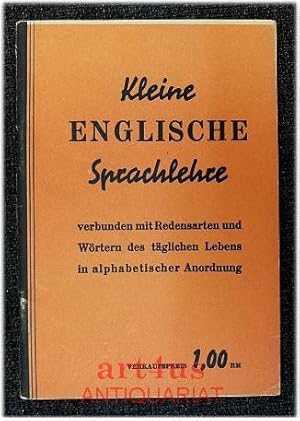 Immagine del venditore per Kleine Englische Sprachlehre verbunden mit Redensarten und Wrtern des tglichen Lebens in alphabetischer Anordnung. verffentlicht unter Zulassung der Nachrichtenkontrolle der Militrregierung. venduto da art4us - Antiquariat