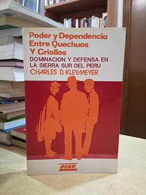 Immagine del venditore per PODER Y DEPENDENCIA ENTRE QUECHUAS Y CRIOLLOS. DOMINACIN Y DEFENSA EN LA SIERRA SUR DEL PER. venduto da LLIBRERIA KEPOS-CANUDA