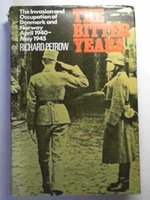 Imagen del vendedor de The bitter years: the invasion of Denmark and Norway April 1940 - May 1945 a la venta por Cotswold Internet Books