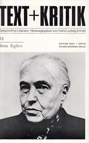 Anna Seghers. / Hrsg. v. Heinz Ludwig Arnold; Text + Kritik ; H. 38; Text + [und] Kritik ; H. 38