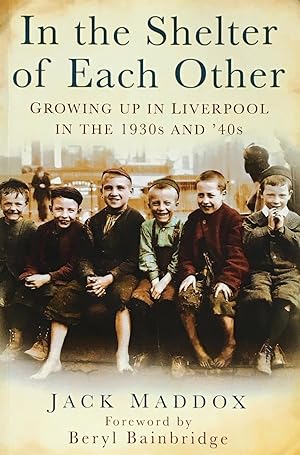 Immagine del venditore per In the shelter of each other: growing up in Liverpool in the 1930s and ?40s venduto da Acanthophyllum Books