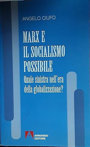 Marx e il socialismo possibile. Quale sinistra nell'era della globalizzazione?