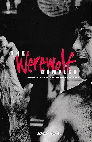 The Werewolf Complex. America's Fascination whit Violence