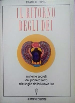 Il ritorno degli dei. Misteri e segreti del pianeta Terra alle soglie della Nuova Era