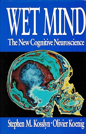 Wet Mind. The New Cognitive Neuroscience