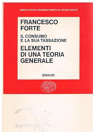 Il consumo e la sua tassazione. I. Elementi di una teoria generale